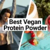 Best Tasting Vegan Protein Powders