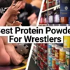 Best Protein Powder For Wrestlers