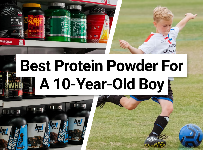 Best Protein Powder For A 10 Year Old Boy
