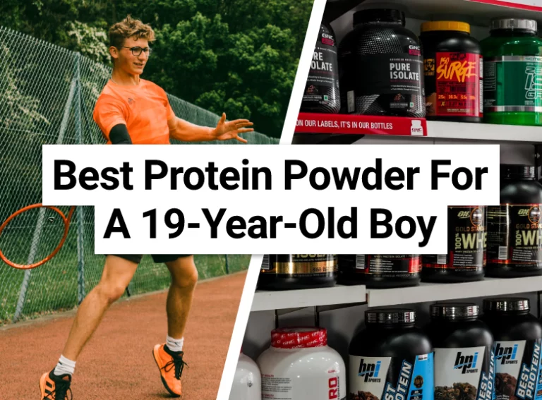 Best Protein Powder For A 19-Year-Old Boy