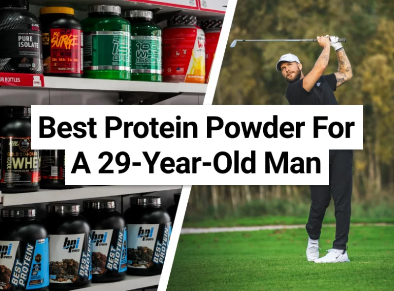Best Protein Powder For A 29-Year-Old Man