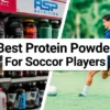 Best Protein Powder For Soccor Players