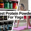 Best Protein Powders for Yoga