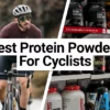 Best Protein Powders for Cyclists