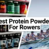 Best Protein Powders for Rowers