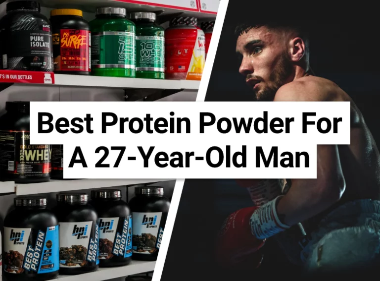 Best Protein Powder For A 27-Year-Old Man
