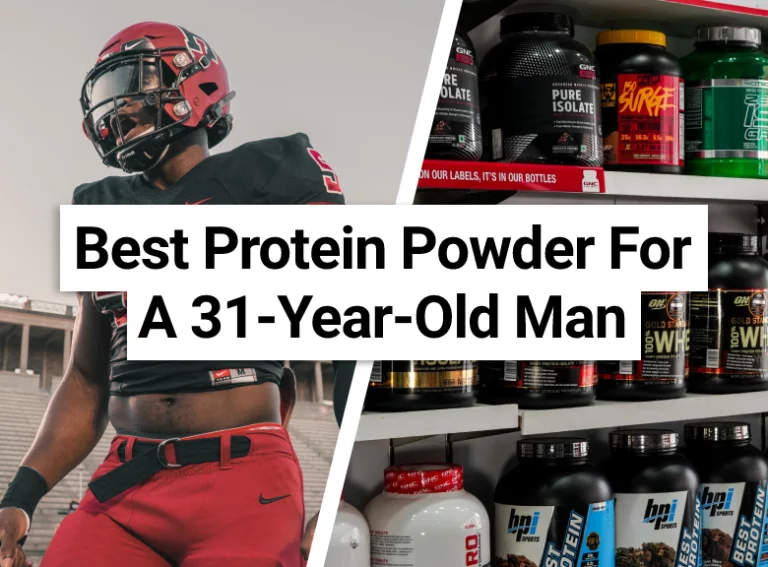 Best Protein Powder For A 31-Year-Old Man