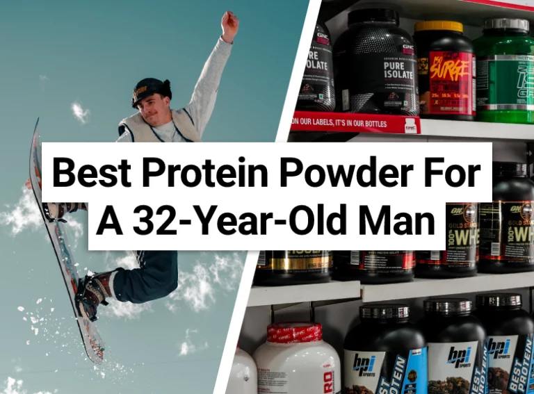 Best Protein Powder For A 32-Year-Old Man