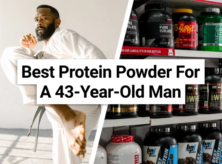 Best Protein Powder For A 43-Year-Old Man