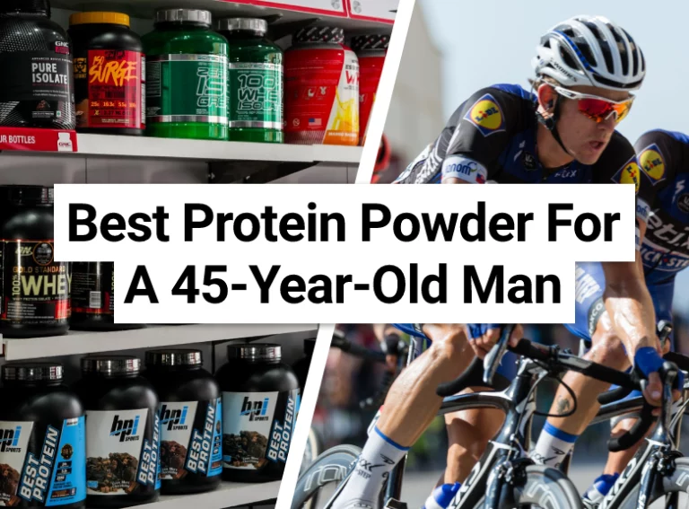 Best Protein Powder For A 45-Year-Old Man