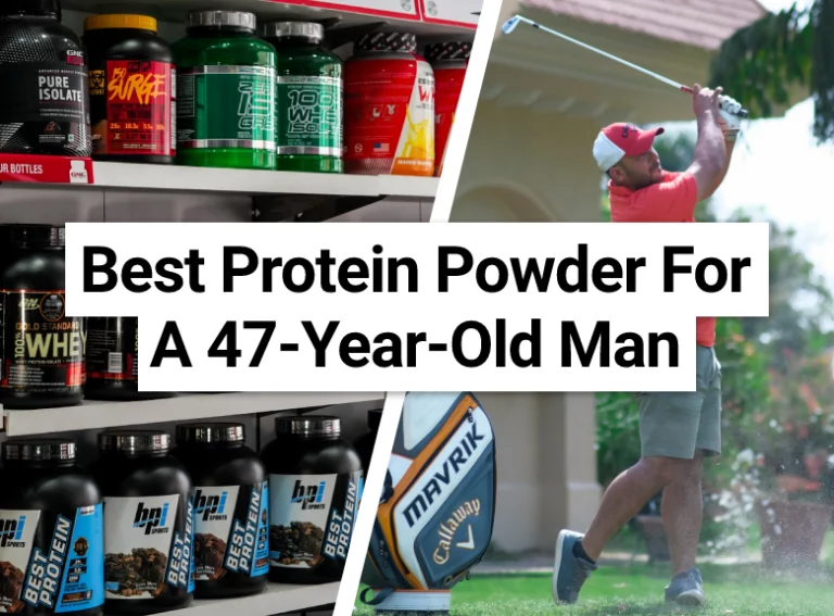 Best Protein Powder For A 47-Year-Old Man