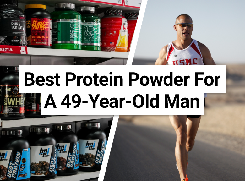 Best Protein Powder For A 49-Year-Old Man