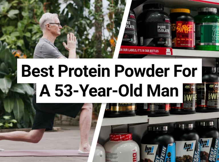 Best Protein Powder For A 53-Year-Old Man