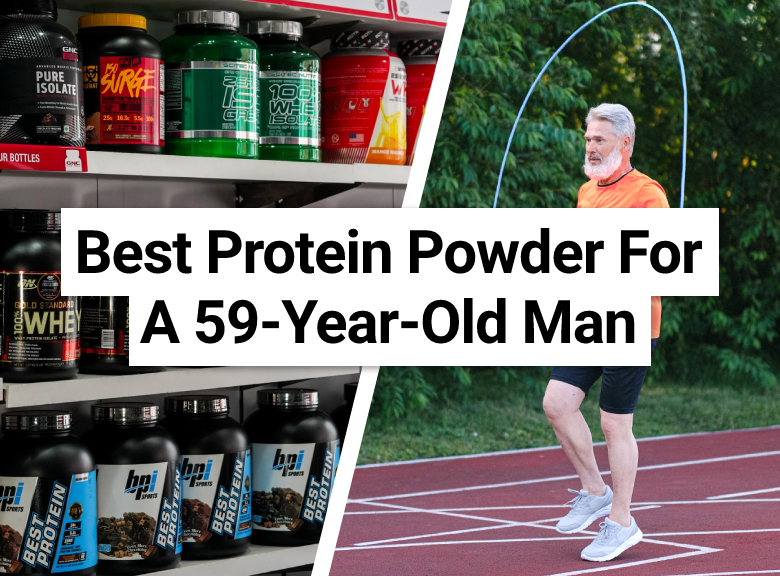 Best Protein Powder For A 59-Year-Old Man