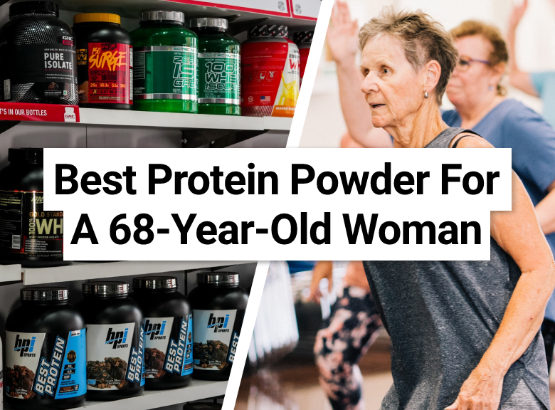 Best Protein Powder For A 68-Year-Old Woman