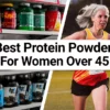 Best Protein Powder for Women Over 45