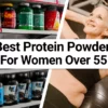 Best Protein Powder for Women Over 55